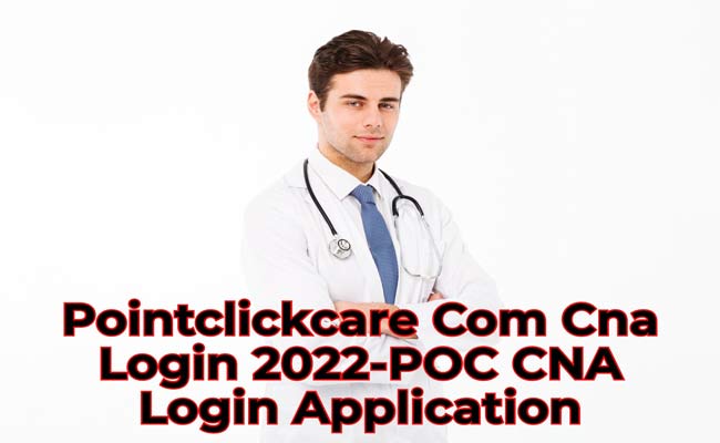 Pointclickcare Com Cna Login 2023-POC CNA Login Application